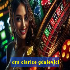 dra clarice gdalevici